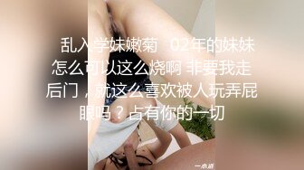 云盘高质露脸泄密！苗条长腿清纯艺校小姐姐被金主爸爸包养，已调教成一条骚母狗各种淫荡自拍，啪啪道具紫薇欲求不满 (28)